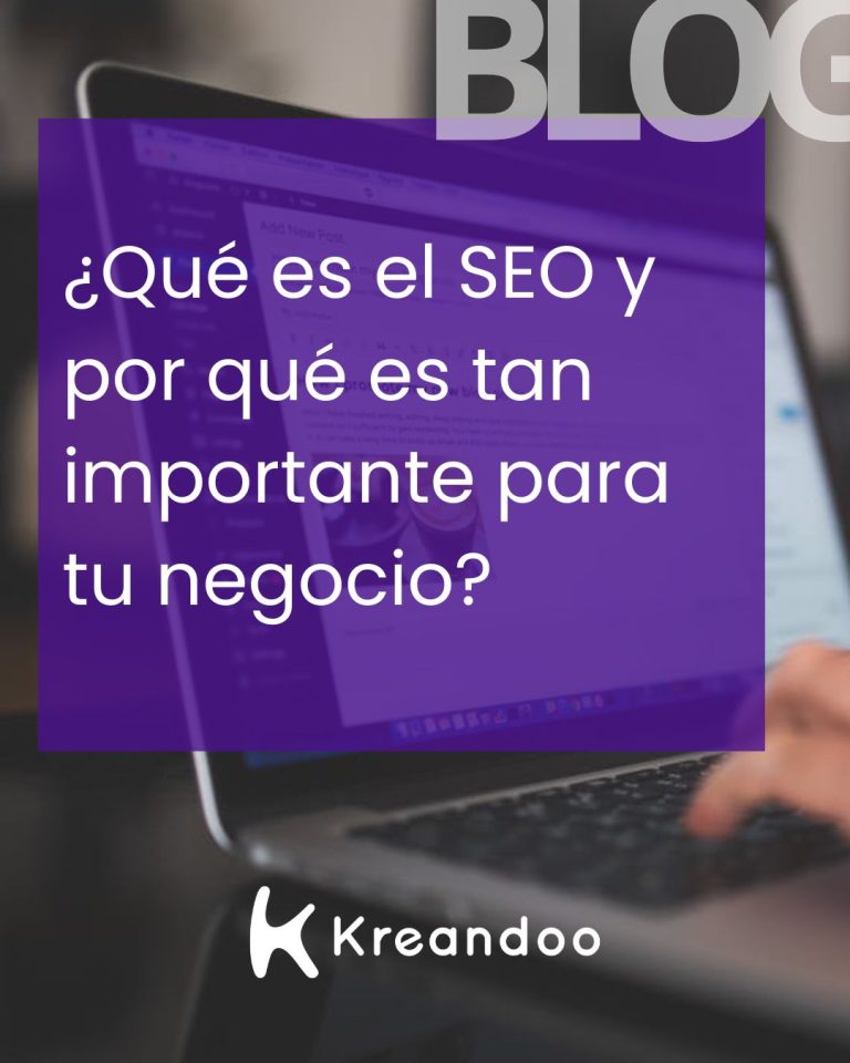 ¿Qué es el SEO y por qué es tan importante para tu negocio?