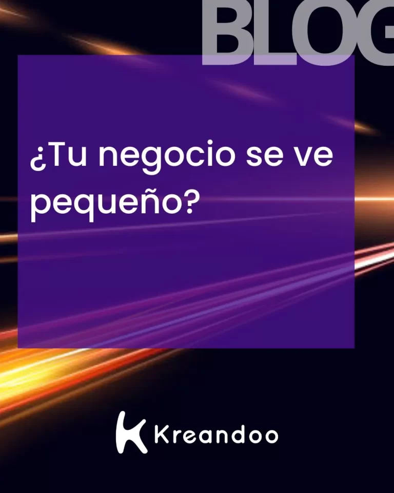 ¿Tu negocio se ve pequeño?
