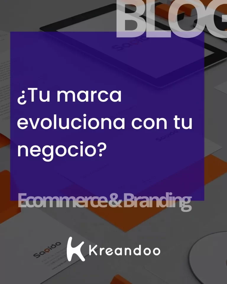 ¿Tu marca evoluciona con tu negocio?