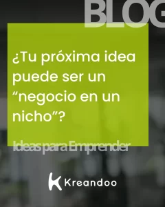 ¿Tu próxima idea puede ser un “negocio en un nicho”?